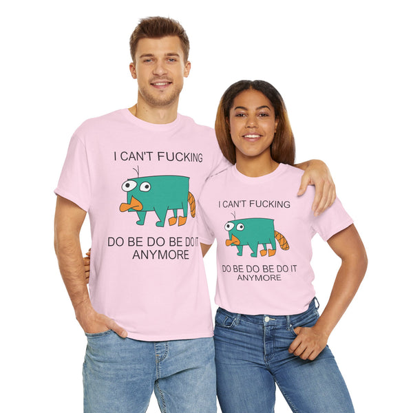I Can't Fucking Do Be Do Be Do It Anymore Unisex t-shirt