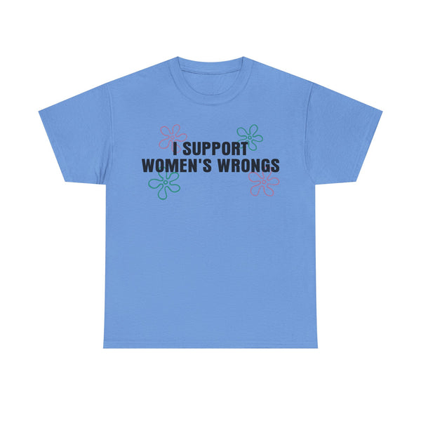 I Support Women's Wrongs Unisex t-shirt