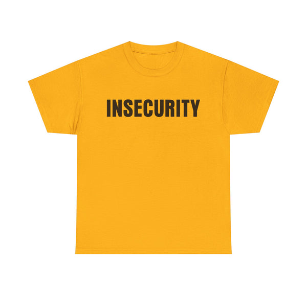 Insecurity Unisex t-shirt