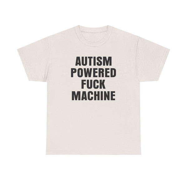 Autism Powered Fuck Machine Unisex t-shirt
