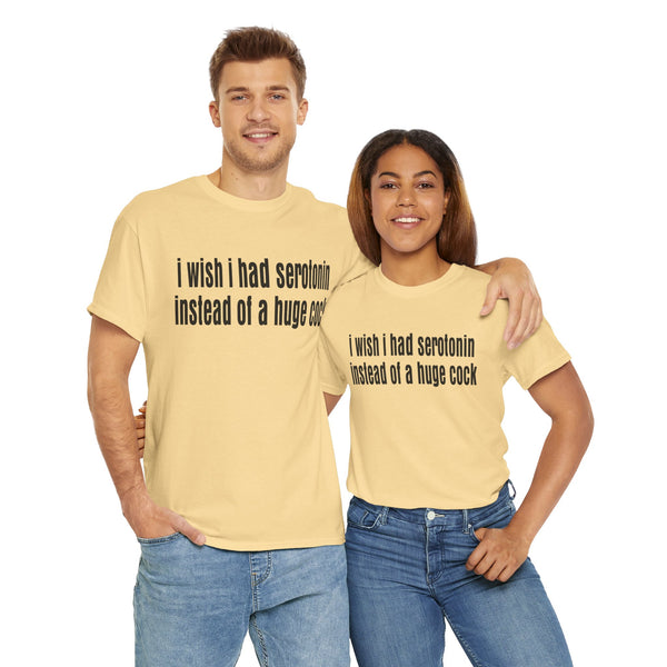 I wish I Had Serotonin Instead of a Huge Cook Unisex t-shirt