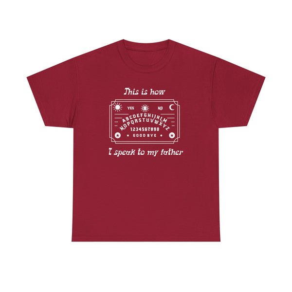 This Is How I speak To My Father Unisex t-shirt