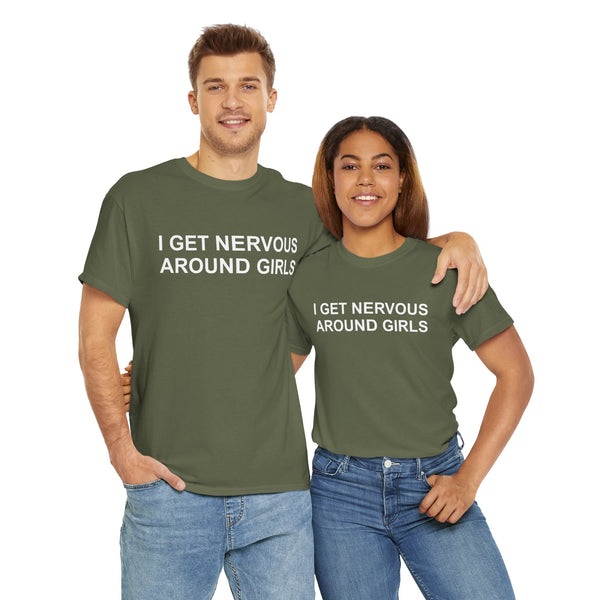 I Get Nervous Around Girls Unisex t-shirt