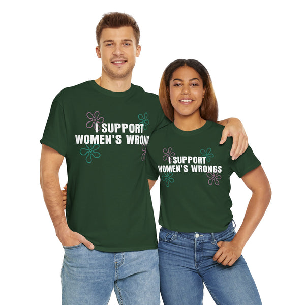 I Support Women's Wrongs Unisex t-shirt