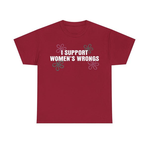 I Support Women's Wrongs Unisex t-shirt