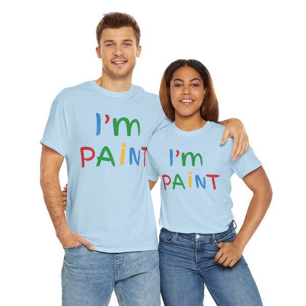 I'm Paint Unisex t-shirt