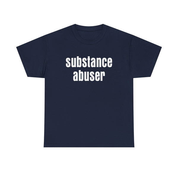 Substance Abuser Unisex t-shirt