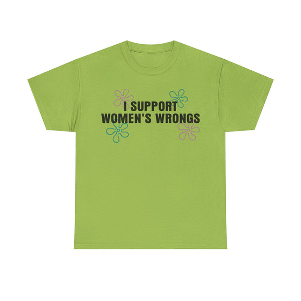I Support Women's Wrongs Unisex t-shirt