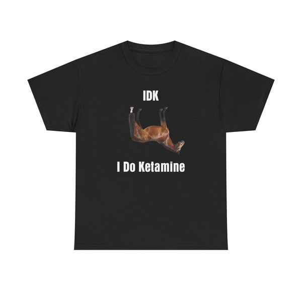 I Do Ketamine Unisex t-shirt