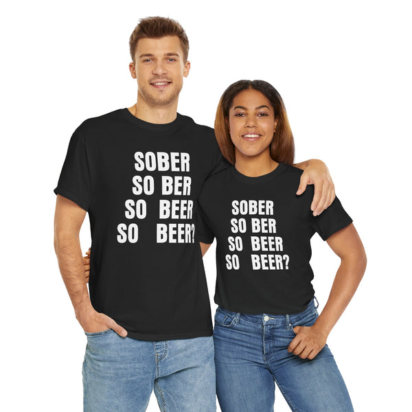 Sober, So Beer? Unisex t-shirt