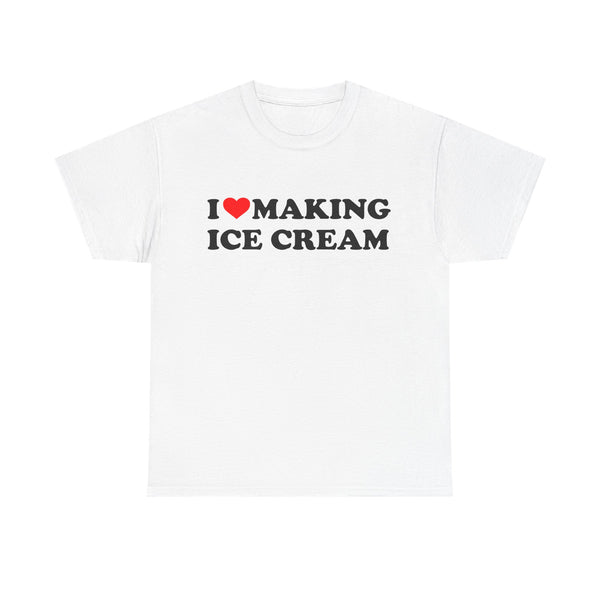 I Love Making Ice Cream Unisex t-shirt