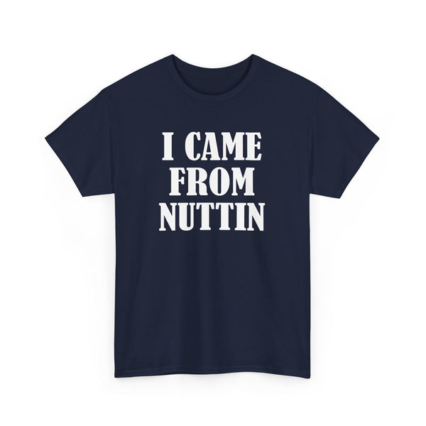 I Came From Nuttin