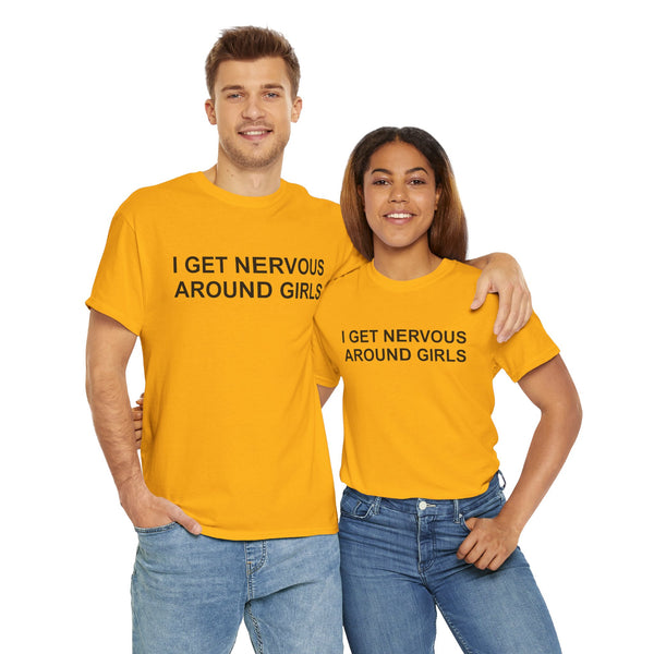 I Get Nervous Around Girls Unisex t-shirt
