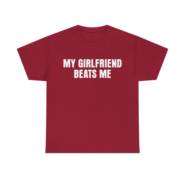 My Girlfriend Beats Me Unisex t-shirt