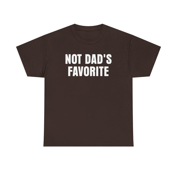 Not Dad's Favorite Unisex t-shirt