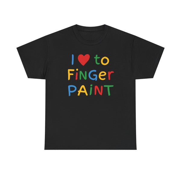 I Love To Finger Paint Unisex t-shirt