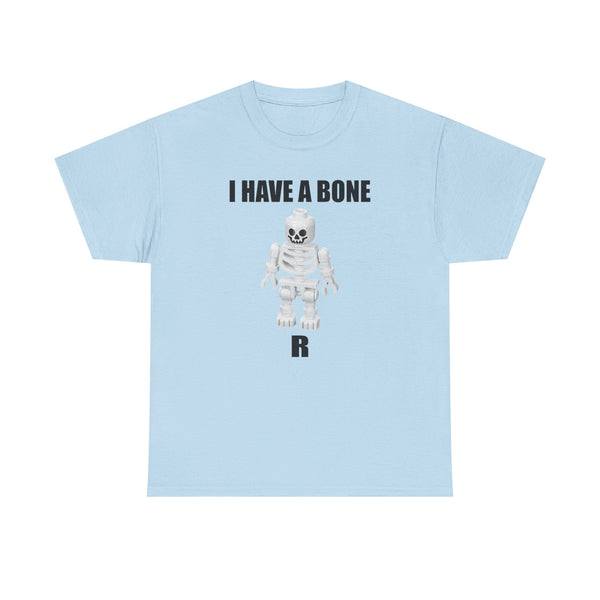 I Have a Bone(R) Unisex t-shirt