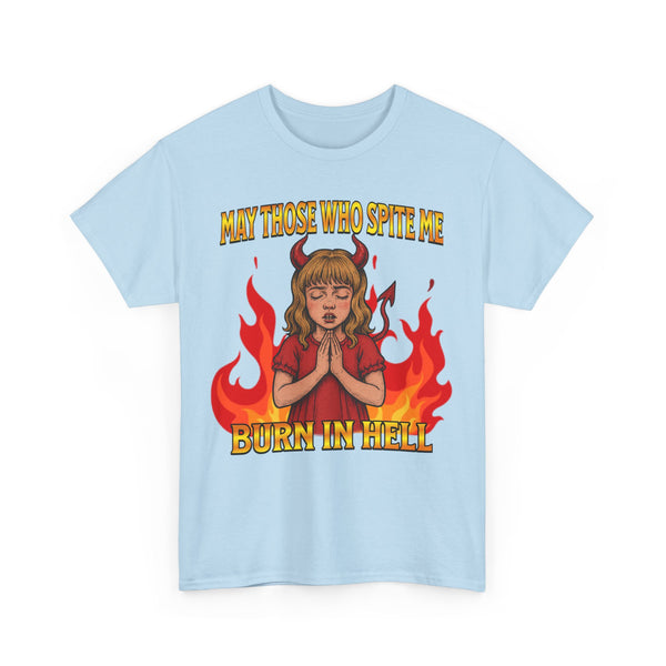 May Those Who Spite Me, Burn In Hell Unisex t-shirt