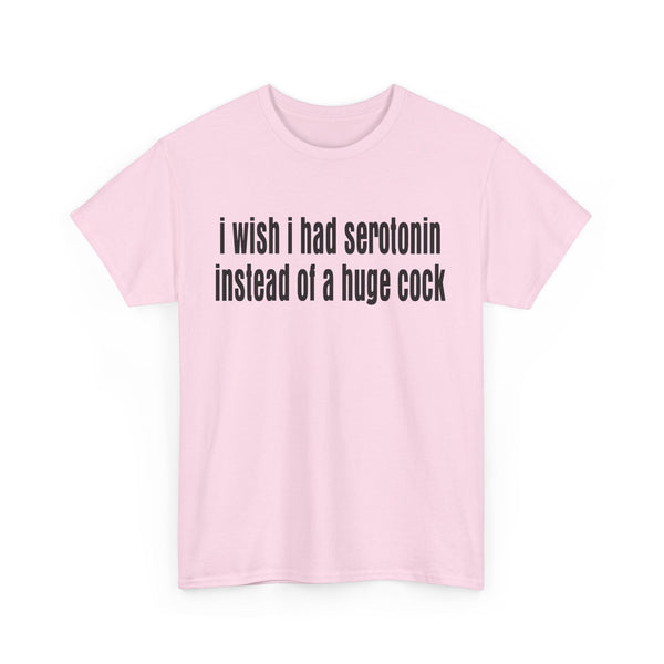I wish I Had Serotonin Instead of a Huge Cook Unisex t-shirt