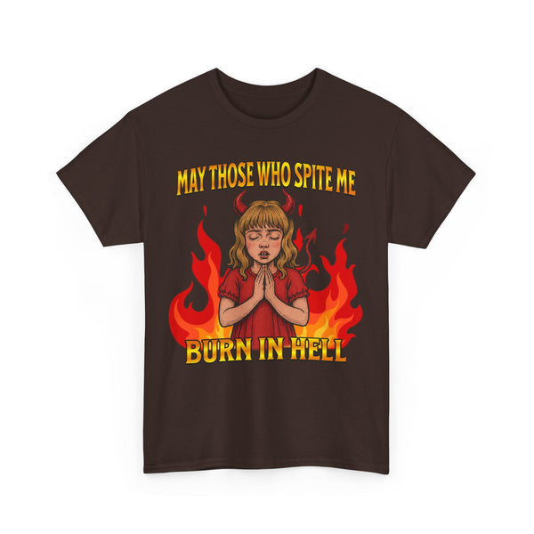 May Those Who Spite Me, Burn In Hell Unisex t-shirt