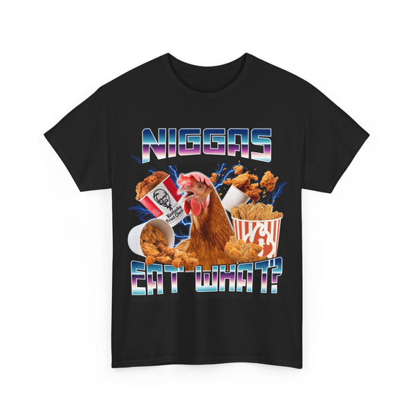 Niggas eat what?