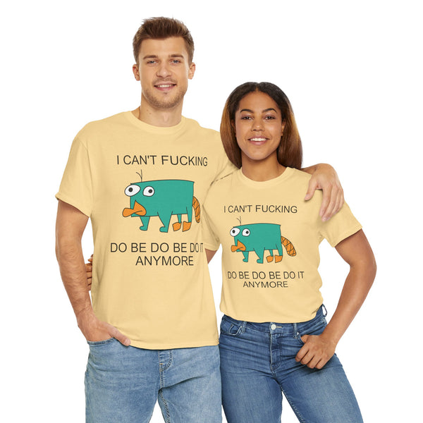 I Can't Fucking Do Be Do Be Do It Anymore Unisex t-shirt