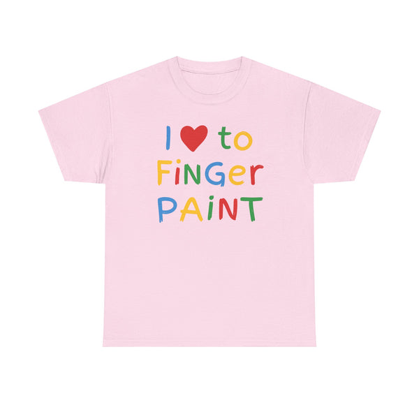 I Love To Finger Paint Unisex t-shirt