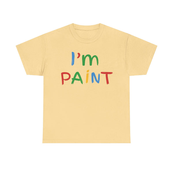 I'm Paint Unisex t-shirt