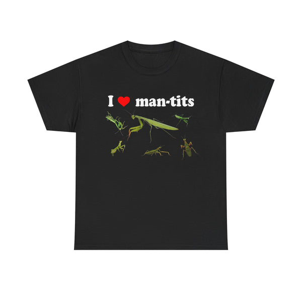 I Love Man-tits Unisex t-shirt