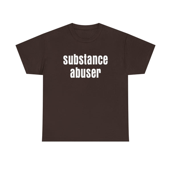 Substance Abuser Unisex t-shirt