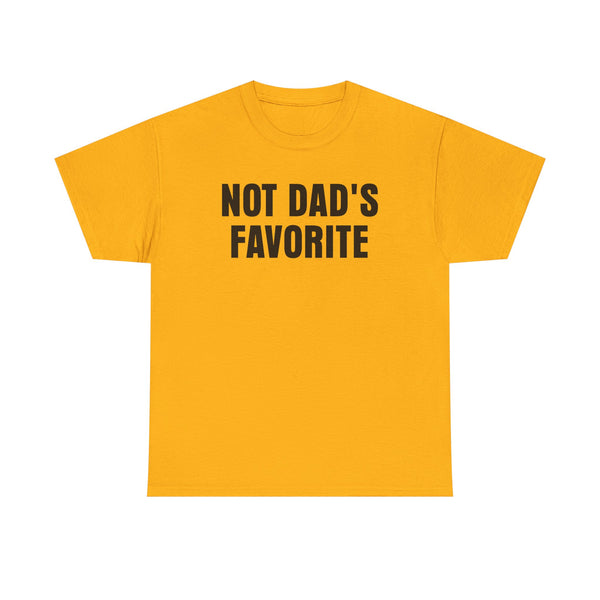 Not Dad's Favorite Unisex t-shirt