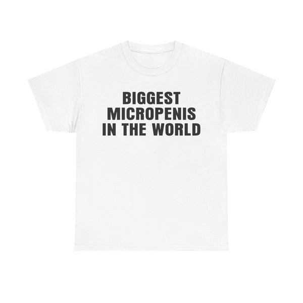 Biggest Micropenis In The World Unisex t-shirt