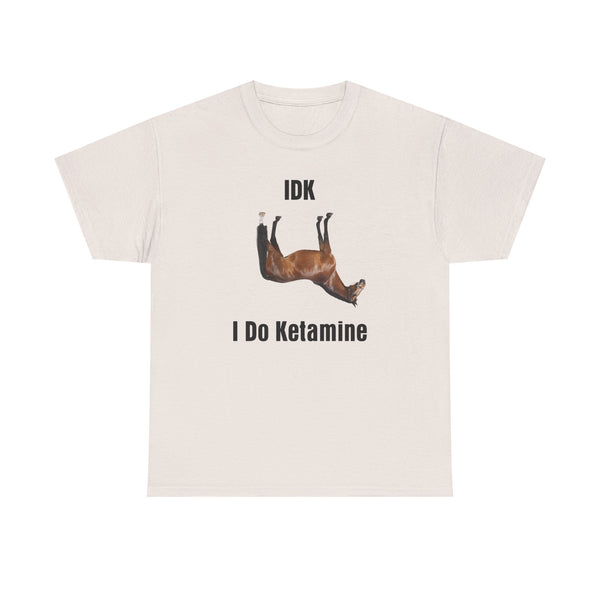 I Do Ketamine Unisex t-shirt