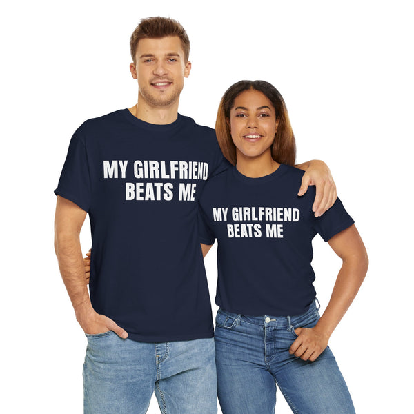 My Girlfriend Beats Me Unisex t-shirt