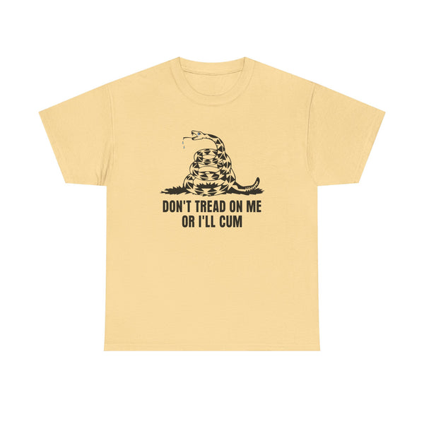 Don't Tread On Me Or I'll Cum Unisex t-shirt