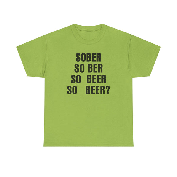 Sober, So Beer? Unisex t-shirt