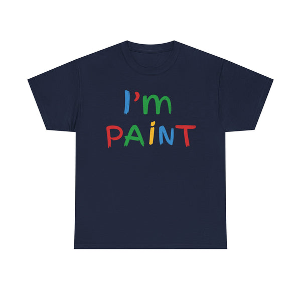 I'm Paint Unisex t-shirt