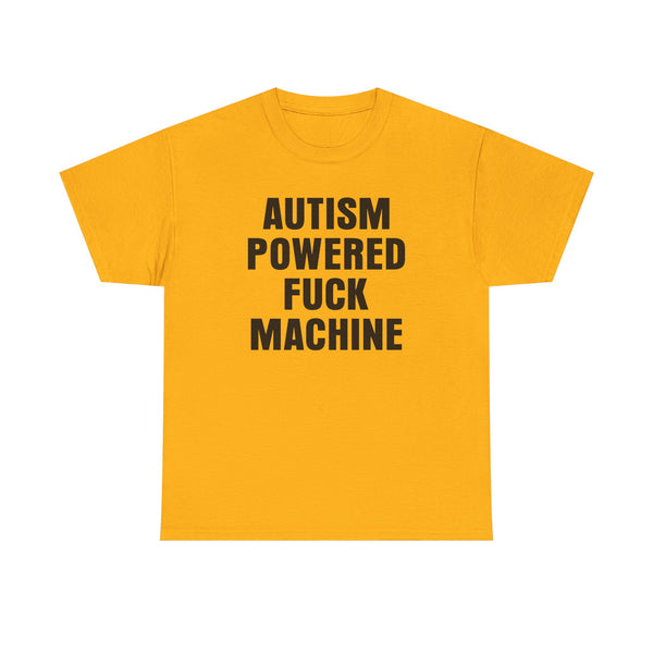 Autism Powered Fuck Machine Unisex t-shirt
