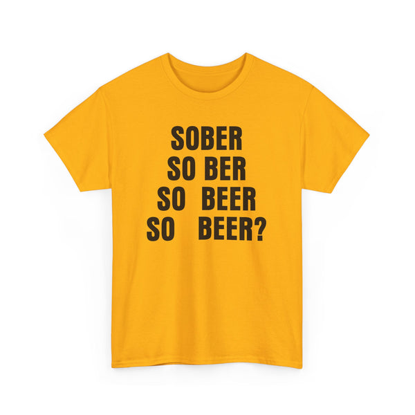 Sober, So Beer? Unisex t-shirt