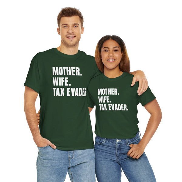 Mother. Wife. Tax Evader. Unisex t-shirt