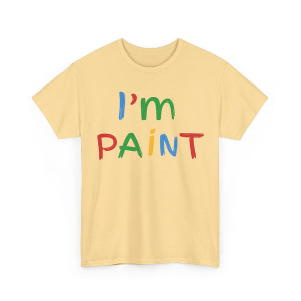 I'm Paint Unisex t-shirt