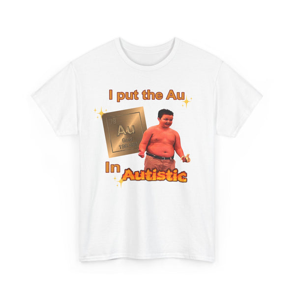 I Put The Au in Autistic Unisex t-shirt