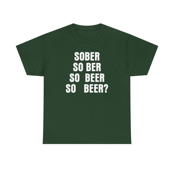 Sober, So Beer? Unisex t-shirt