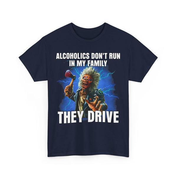 Alcoholics Don't Run In My Family; They Drive