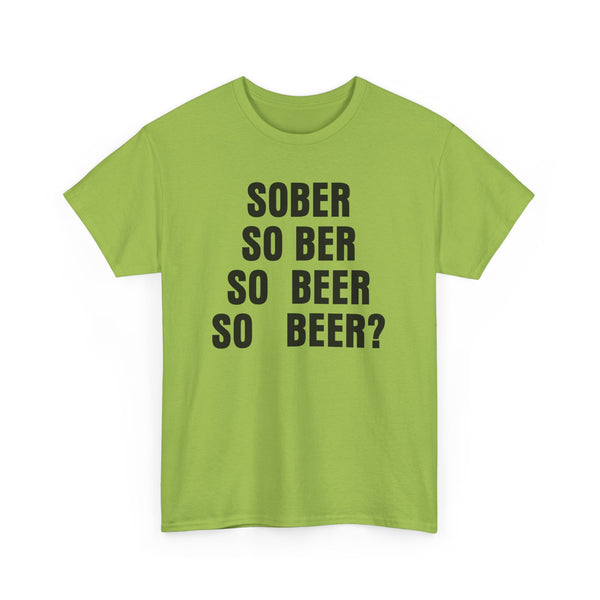 Sober, So Beer? Unisex t-shirt