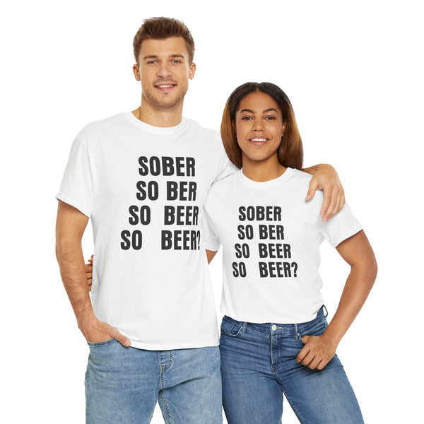 Sober, So Beer? Unisex t-shirt