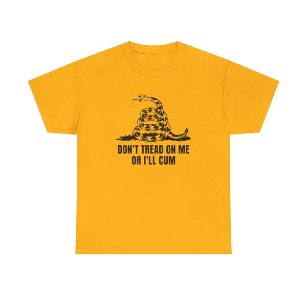 Don't Tread On Me Or I'll Cum Unisex t-shirt