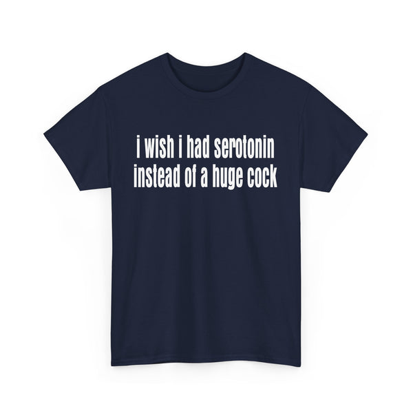 I wish I Had Serotonin Instead of a Huge Cook Unisex t-shirt