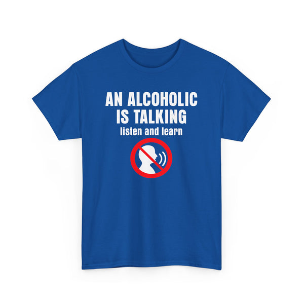 An Alcoholic is Talking, Listen and Learn