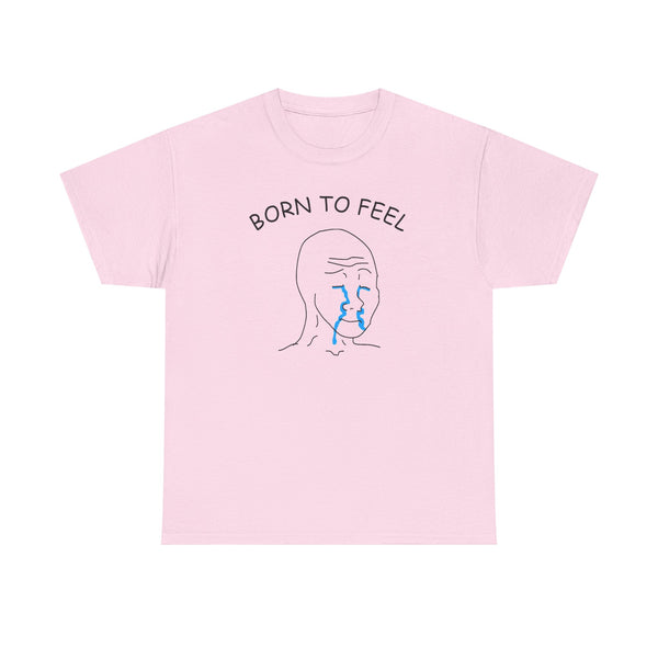 Born To Feel Unisex t-shirt